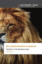 Katja Neumann - Ein schamanisches Lesebuch