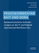 Patrik Buchmüller, Jens Gampe, Sandra Schmolz - Praxiskommentar BAIT und DORA