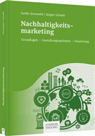 Guid Grunwald, Guido Grunwald, Jürgen Schwill - Nachhaltigkeitsmarketing