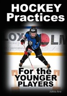 Jukka Aro - Hockey Practices for the Younger Players