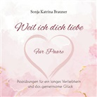 Sonja Brauner, Sonja Katrina Brauner - Weil ich dich liebe. Für Paare