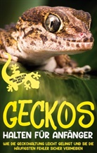 Saskia Meydorn - Geckos halten für Anfänger: Wie die Geckohaltung leicht gelingt und Sie die häufigsten Fehler sicher vermeiden - inkl. Tipps für den Gecko Kauf