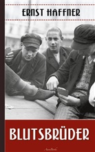 Ernst Haffner - Ernst Haffner: Blutsbrüder