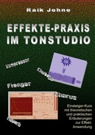 Raik Johne - Effekte-Praxis im Tonstudio