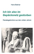 Hans Bednar - Ich bin also im Gepäcksnetz gestorben