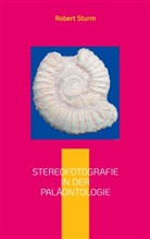 Robert Sturm - Stereofotografie in der Paläontologie