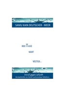 Samu Kain Deutscher-Meer - Der Tanz geht weiter...