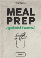 Tina Wagner - Meal Prep - vegetarisch und saisonal