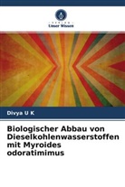 Divya U K - Biologischer Abbau von Dieselkohlenwasserstoffen mit Myroides odoratimimus
