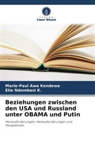 Marie-Pau Awa Kendewa, Marie-Paul Awa Kendewa, Elie Ndombasi K, Elie Ndombasi K. - Beziehungen zwischen den USA und Russland unter OBAMA und Putin