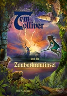 Jacoby Toni M., Jakoby Toni M., Silvia Christoph - Tom Tolliver und die Zauberkrautinsel