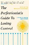 Katherine Morgan Schafler, Katherine Morgan Schafler - The Perfectionist's Guide to Losing Control