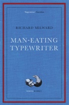 Richard Milward - Man-Eating Typewriter