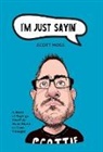 Scott Moss - I'm Just Sayin': A Book of Sayings You May Have Heard or Even Thought