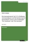 Fabian Leingang - Das Automatenmotiv bei E.T.A. Hoffmann. Automatenfiguren und Mechanisierung der menschlichen Natur in den Erzählungen "Der Sandmann" und "Die Automate"