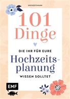 Hochzeitswahn - 101 Dinge, die ihr für eure Hochzeitsplanung wissen solltet