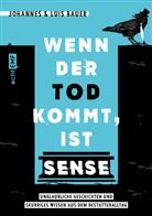 Johanne Bauer, Johannes Bauer, Luis Bauer - Wenn der Tod kommt, ist Sense