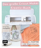 Simone Groß - Ein Plotter - 1.000 Möglichkeiten - Das große Cricut Maker Kreativ-Buch von @machsschoen