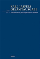 Karl Jaspers, Bern Weidmann, Bernd Weidmann - Fortsetzungswerk. Karl Jaspers Gesamtausgabe: Schriften zum philosophischen Glauben
