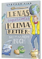 Stephan Sigg, Anna-Katharina Stahl - Lenas supercooles Klimaretter-Mitmachbuch