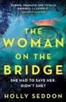 Holly Seddon, Seddon Holly - The Woman on the Bridge
