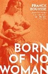 Franck Bouysse - Born of No Woman