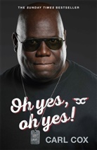 Carl Cox - Oh yes, oh yes!