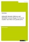 Pia Kirchen - Kulturelle Identität, Differenz und Hybridität in Azouz Begags "Le Gone du Chaâba" und "Béni ou le paradis privé"
