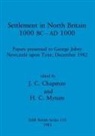 J. C. Chapman, H. C. Mytum - Settlement in North Britain 1000 BC-AD1000