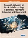 Information Reso Management Association - Research Anthology on Blockchain Technology in Business, Healthcare, Education, and Government, VOL 1