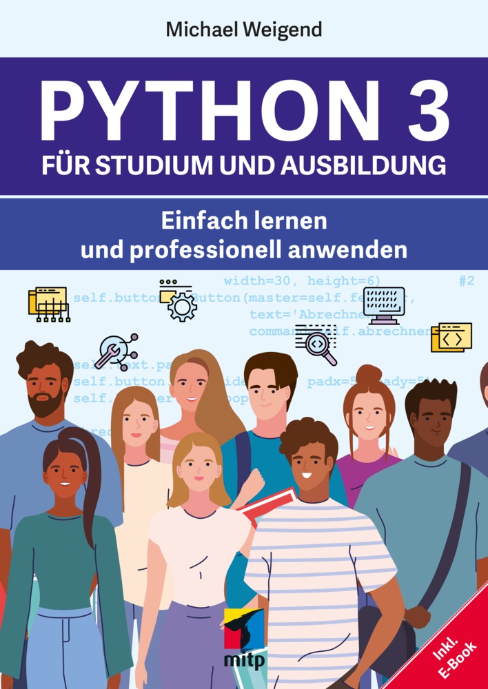 Michael Weigend - Python 3 für Studium und Ausbildung - Einfach lernen und professionell anwenden; inkl. E-Book