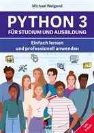 Michael Weigend - Python 3 für Studium und Ausbildung