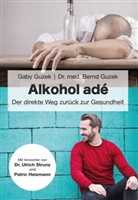 Bernd Dr. med. Guzek, Bernd Guzek, Gaby Guzek - Alkohol adé