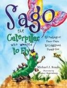 Nancy Horenburg, Michael J. Roads - Sago the Caterpillar Who Wanted to Fly