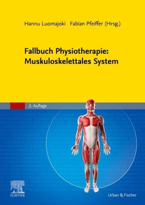 Hann Luomajoki, Hannu Luomajoki,  Pfeiffer,  Pfeiffer, Fabian Pfeiffer - Fallbuch Physiotherapie: Muskuloskelettales System