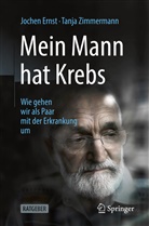 Ernst, Joche Ernst, Jochen Ernst, Jochen (Prof. Dr.) Ernst, Tanj Zimmermann, Tanja Zimmermann - Mein Mann hat Krebs