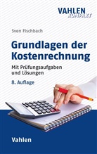 Sven Fischbach, Anj Fischbach, Anja Fischbach - Grundlagen der Kostenrechnung