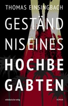 Thomas Einsingbach, Thomas Einsingbach Einsingbach - Geständnis eines Hochbegabten