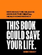 Ben West, West Ben - This Book Could Save Your Life