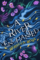 Rebecca Ross, Ross Rebecca - A River Enchanted