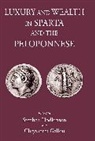 Chrysanthi Gallou, Stephen Hodkinson, Anton Powell - Luxury and Wealth in Sparta and the Peloponnese
