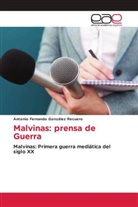 Antonio Fernando González Recuero - Malvinas: prensa de Guerra