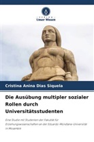 Cristina Anina Dias Siquela - Die Ausübung multipler sozialer Rollen durch Universitätsstudenten