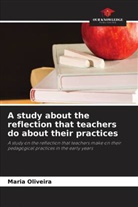 Maria Oliveira - A study about the reflection that teachers do about their practices