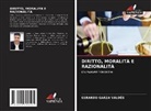 Gerardo Garza Valdés - DIRITTO, MORALITÀ E RAZIONALITÀ