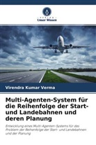 Virendra Kumar Verma - Multi-Agenten-System für die Reihenfolge der Start- und Landebahnen und deren Planung