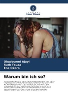 Oluwbunm Ajayi, Oluwbunmi Ajayi, Ene Okoro, Rut Tsuaa, Ruth Tsuaa - Warum bin ich so?