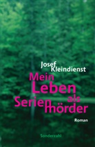 Josef Kleindienst - Mein Leben als Serienmörder