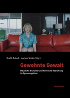 Drehli Robnik, Joachim Schätz - Gewohnte Gewalt