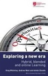 Ashok Chanda, Andrew West, Greg Whateley - Exploring a new era - hybrid, blended and online learning
